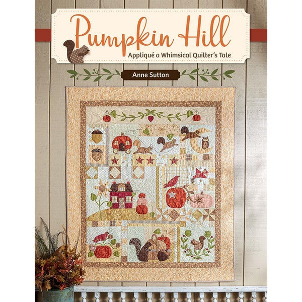 Pumpkin Hill - Applique a Whimsical Quilter's Tale