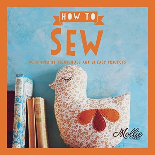 How To Sew : Mollie Makes Book